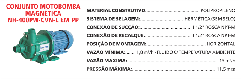 BombaMagneticaNH400PWCVNL Maximize a seguran&ccedil;a e a efici&ecirc;ncia com as bombas magn&eacute;ticas Maxmag da Bomax. Ideal para l&iacute;quidos corrosivos ou perigosos.