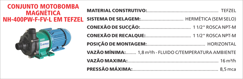 BombaMagneticaNH400PWFFVL Maximize a seguran&ccedil;a e a efici&ecirc;ncia com as bombas magn&eacute;ticas Maxmag da Bomax. Ideal para l&iacute;quidos corrosivos ou perigosos.